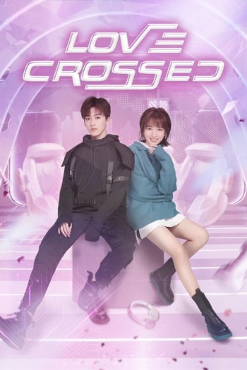Chàng Trai Hoàn Hảo (Love Crossed) [2021]