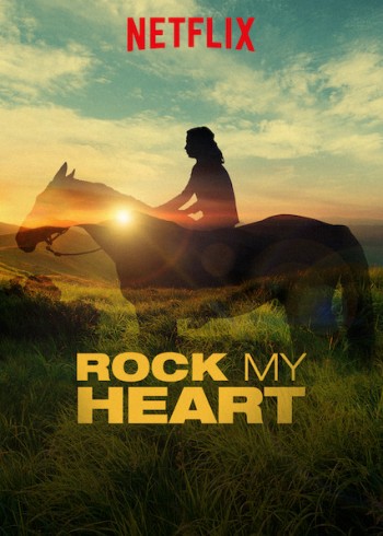 Chú ngựa trong trái tim tôi (Rock My Heart) [2019]