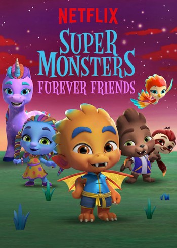 Hội quái siêu cấp: Tri kỷ Quái vật (Super Monsters Furever Friends) [2019]